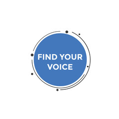 Find your voice button. Find your voice sign speech bubble. Web banner label template. Vector Illustration
