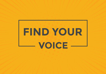 Find your voice button. Find your voice sign speech bubble. Web banner label template. Vector Illustration

