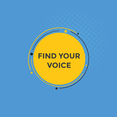 Find your voice button. Find your voice sign speech bubble. Web banner label template. Vector Illustration
