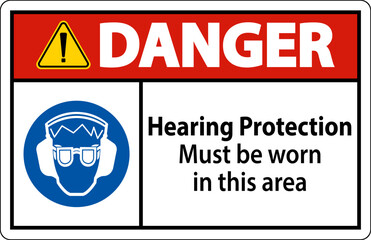 Danger Hearing Protection Must Be Worn Sign On White Background