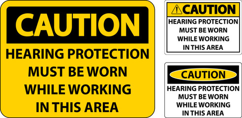 Caution Hearing Protection Must Be Worn Sign On White Background