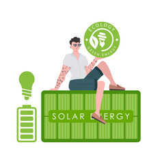 A man sits on a solar panel and holds the ECO logo in his hands. The concept of green energy and ecology.   Vector trend illustration.