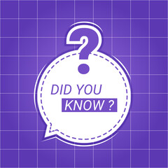 A sticker speech bubble with question mark on which it is written did you know.