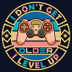 I don't get older video gamer t-shirt design, gaming quotes design