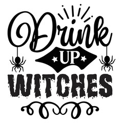 Drink up witches Happy Halloween shirt print template, Pumpkin Fall Witches Halloween Costume shirt design