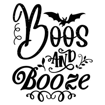 Boos And Booze Happy Halloween Shirt Print Template, Pumpkin Fall Witches Halloween Costume Shirt Design