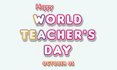 Happy World Teacher's Day, october 05. Calendar of october Retro Text Effect, Vector design