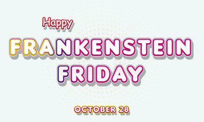 Fototapeta na wymiar Happy Frankenstein Friday , october 28. Calendar of october Retro Text Effect, Vector design