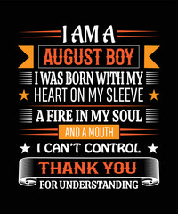 I am an august boy T-shirt design