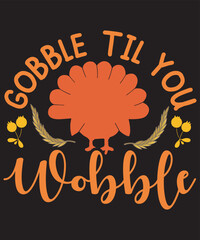 gobble til you wobble t shirt design