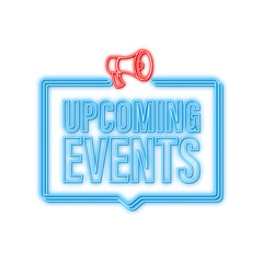 Megaphone neon label with upcoming events. Megaphone banner. Web design. Vector stock illustration.