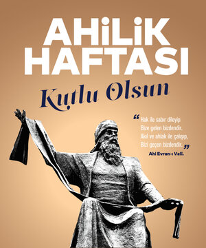 Ahilik Haftası Kutlu Olsun. Ahi evran. Translation: Happy Ahi Week. Ahi evran.