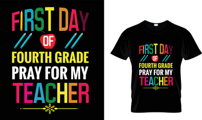 First day of Fourth Grade pray for my teacher T-shirt design template 
