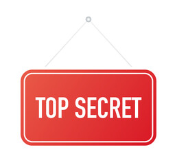 Top secret hanging sign on white background. Sign for door. Vector stock illustration.