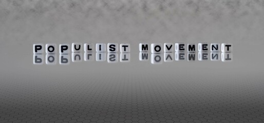populist movement word or concept represented by black and white letter cubes on a grey horizon background stretching to infinity