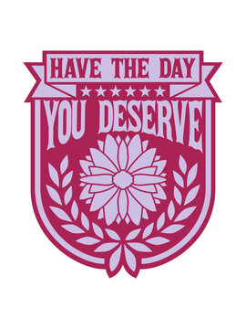 the day you deserve 