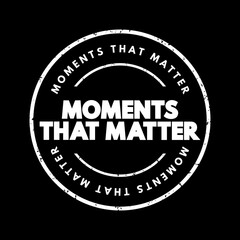 Moments That Matter text stamp, concept background