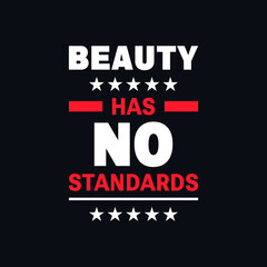 Beauty has no standards typography quotes vector t shirt design