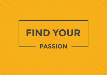 Find your passion Colorful label sign template. Find your passion symbol web banner
