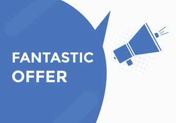 Fantastik offer button. Fantastik offer sign speech bubble. Web banner label template. Vector Illustration
