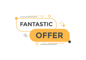Fantastik offer button. Fantastik offer sign speech bubble. Web banner label template. Vector Illustration
