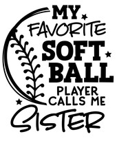 My favorite Softball player calls me SISTER Sport decor