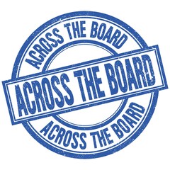 Fototapeta premium ACROSS THE BOARD written word on blue stamp sign