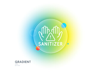 Clean hands line icon. Gradient blur button with glassmorphism. Sanitary cleaning sign. Washing hands symbol. Transparent glass design. Clean hands line icon. Vector