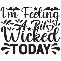 I'm feeling a bit wicked today