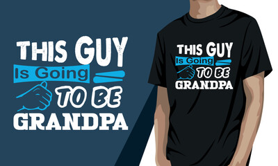 This guy is going to be grandpa, grandparent's day t-shirt design