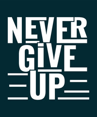 Fototapeta premium Never give up Motivational quotes Typography t shirt design 