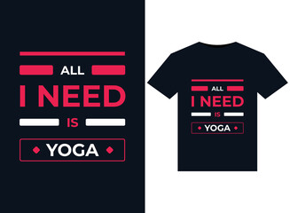 ALL I NEED IS YOGA illustration for print-ready T-Shirts design