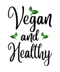 vegan and healthy is a vector design for printing on various surfaces like t shirt, mug etc.