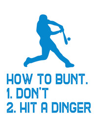 How To Bunt Don't Hit A Dingeris a vector design for printing on various surfaces like t shirt, mug etc. 
