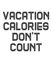 Vacation Calories Dont Countis a vector design for printing on various surfaces like t shirt, mug etc. 