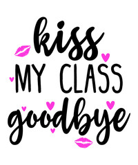 Kiss My Class Goodbye is a vector design for printing on various surfaces like t shirt, mug etc.
