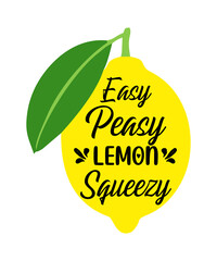 Easy Peasy Lemon Squeezy is a vector design for printing on various surfaces like t shirt, mug etc.