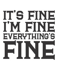 it's fine i'm fine everything's fineis a vector design for printing on various surfaces like t shirt, mug etc. 
