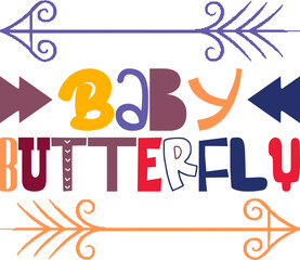 Baby Butterfly Quotes Typography Retro Colorful Lettering Design Vector Template For Prints, Posters, Decor