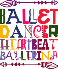 Ballet Dancer Heartbeat Ballerina Quotes Typography Retro Colorful Lettering Design Vector Template For Prints, Posters, Decor