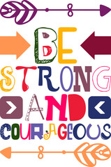 Be Strong And Courageous Quotes Typography Retro Colorful Lettering Design Vector Template For Prints, Posters, Decor
