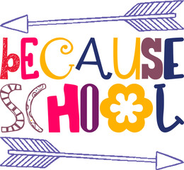 Because School Quotes Typography Retro Colorful Lettering Design Vector Template For Prints, Posters, Decor