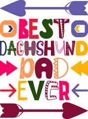 Best Dachshund Dad Ever Quotes Typography Retro Colorful Lettering Design Vector Template For Prints, Posters, Decor