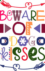 Beware Of Dog Kisses Quotes Typography Retro Colorful Lettering Design Vector Template For Prints, Posters, Decor