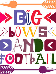 Big Bows And Football Quotes Typography Retro Colorful Lettering Design Vector Template For Prints, Posters, Decor
