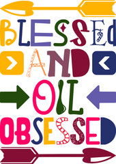 Blessed And Oil Obsessed Quotes Typography Retro Colorful Lettering Design Vector Template For Prints, Posters, Decor