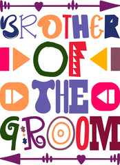Brother Of The Groom Quotes Typography Retro Colorful Lettering Design Vector Template For Prints, Posters, Decor