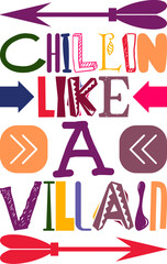 Chillin Like A Villain Quotes Typography Retro Colorful Lettering Design Vector Template For Prints, Posters, Decor