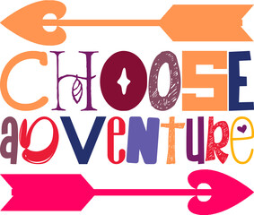 Choose Adventure Quotes Typography Retro Colorful Lettering Design Vector Template For Prints, Posters, Decor