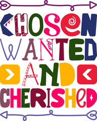 Chosen Wanted And Cherished Quotes Typography Retro Colorful Lettering Design Vector Template For Prints, Posters, Decor